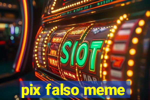 pix falso meme