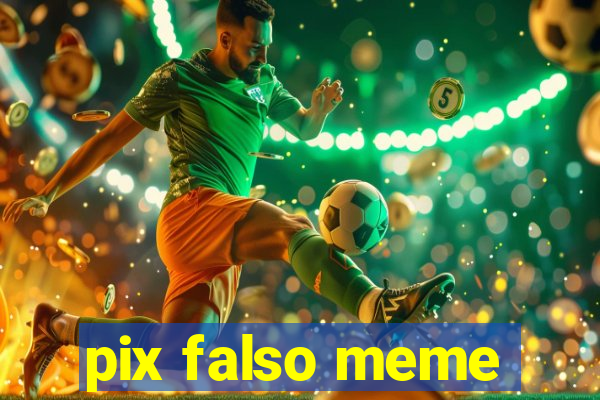 pix falso meme