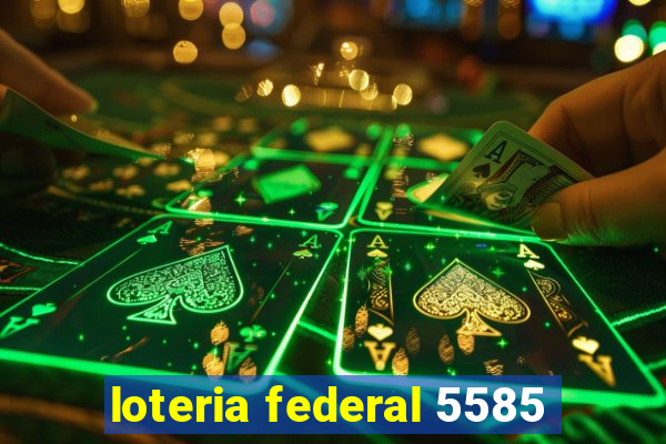 loteria federal 5585