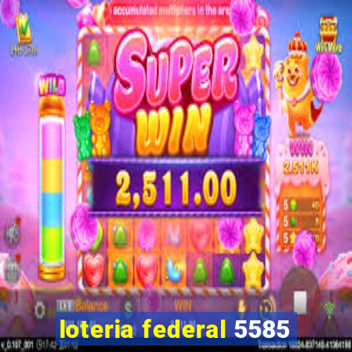 loteria federal 5585
