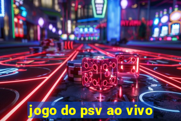 jogo do psv ao vivo