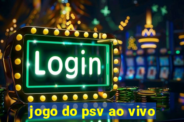 jogo do psv ao vivo