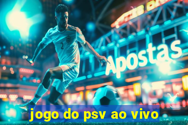 jogo do psv ao vivo