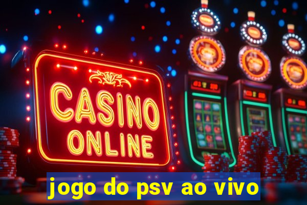 jogo do psv ao vivo