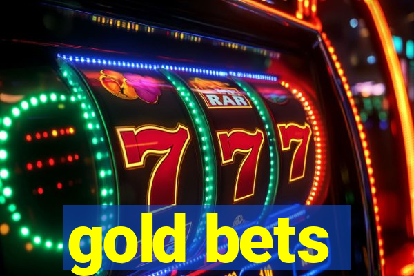 gold bets