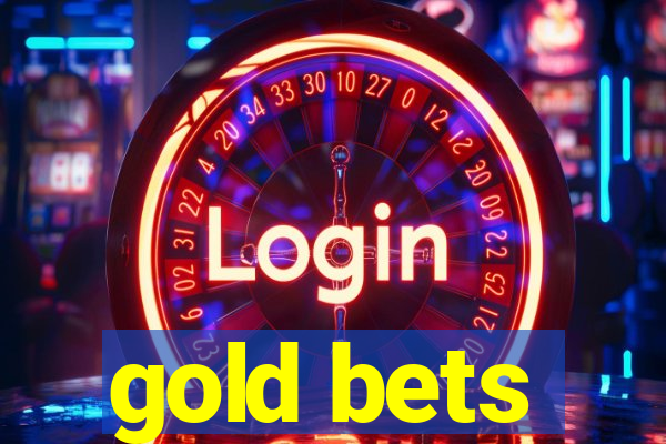 gold bets