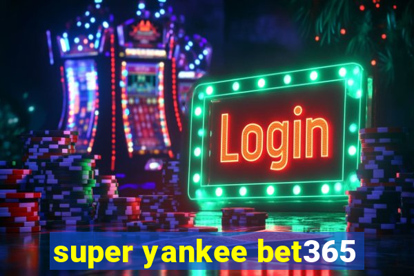 super yankee bet365