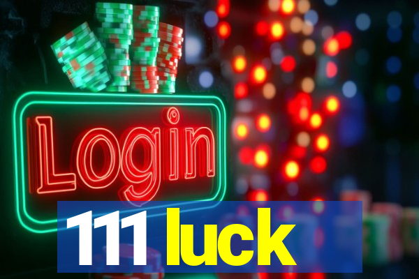 111 luck
