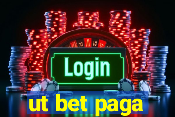 ut bet paga