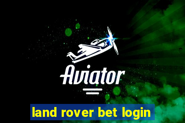 land rover bet login