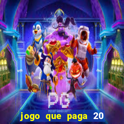 jogo que paga 20 reais para se cadastrar