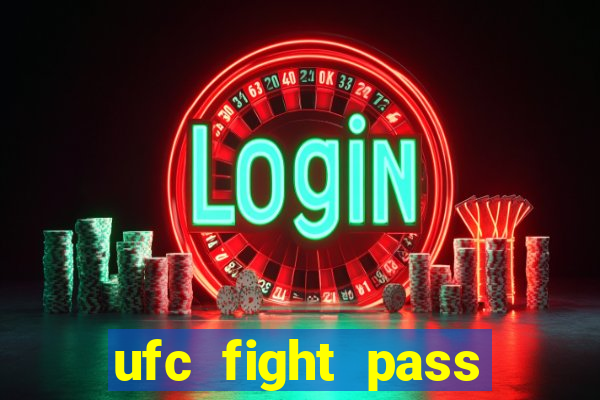 ufc fight pass assistir online