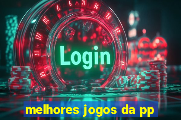 melhores jogos da pp