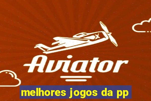 melhores jogos da pp