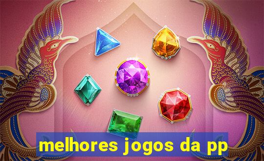 melhores jogos da pp