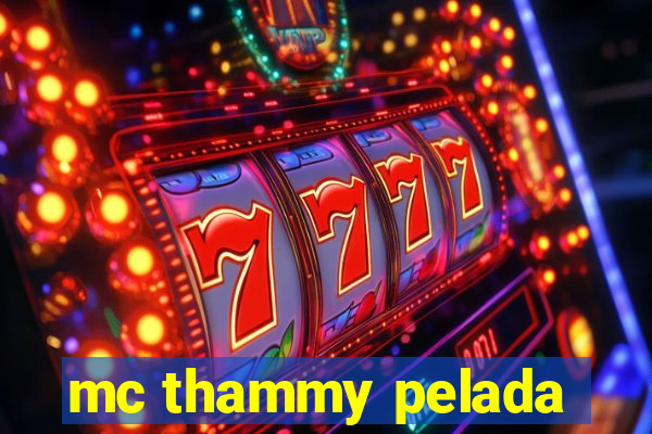 mc thammy pelada
