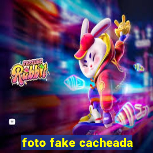 foto fake cacheada