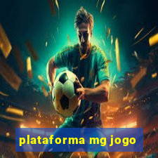 plataforma mg jogo