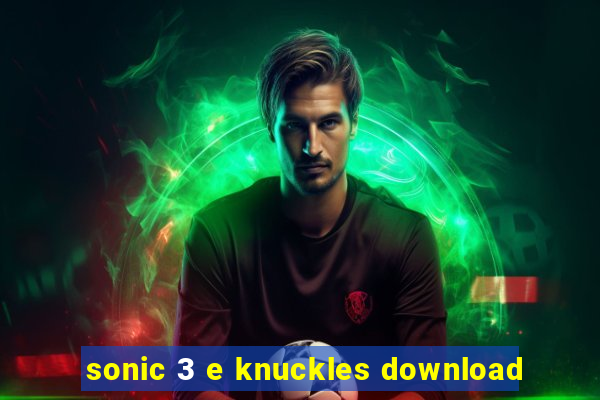 sonic 3 e knuckles download