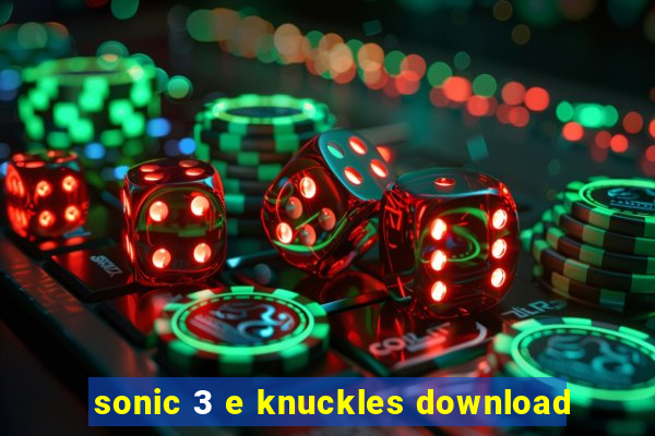 sonic 3 e knuckles download