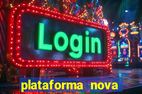 plataforma nova pagando muito