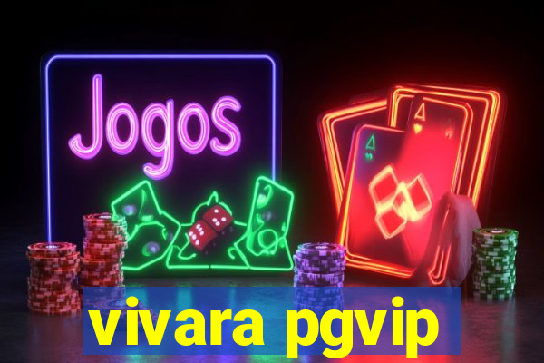 vivara pgvip