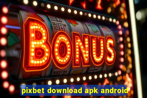 pixbet download apk android
