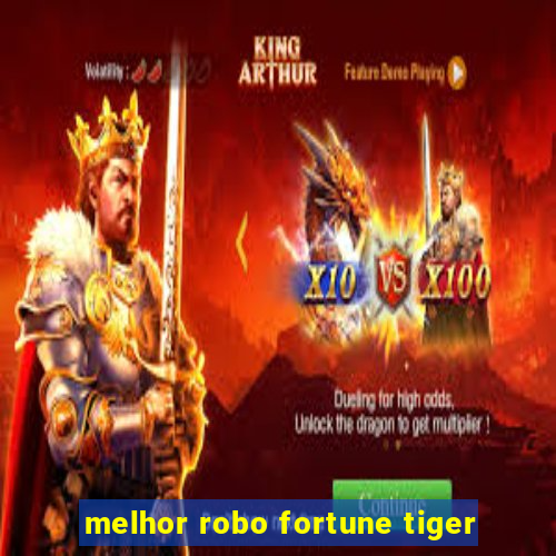 melhor robo fortune tiger