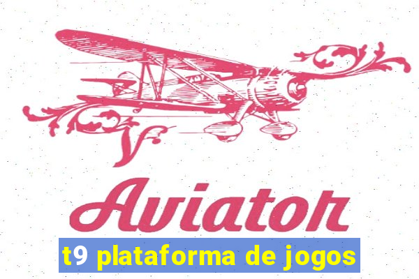 t9 plataforma de jogos