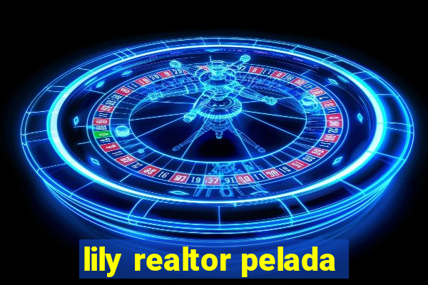 lily realtor pelada