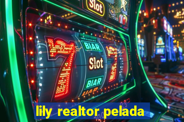 lily realtor pelada