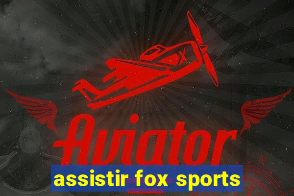 assistir fox sports