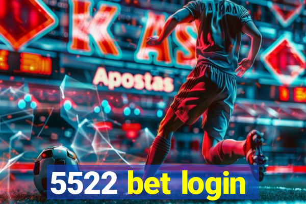 5522 bet login