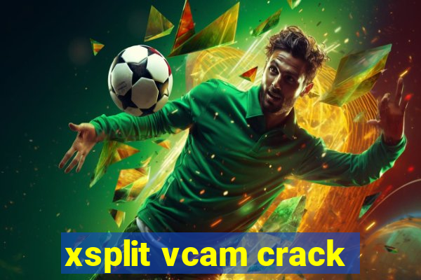 xsplit vcam crack
