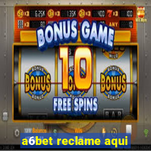 a6bet reclame aqui