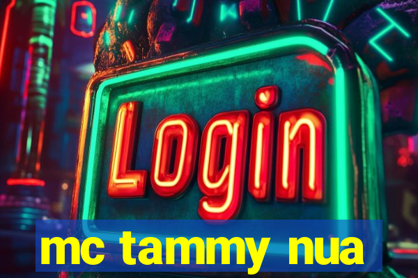 mc tammy nua