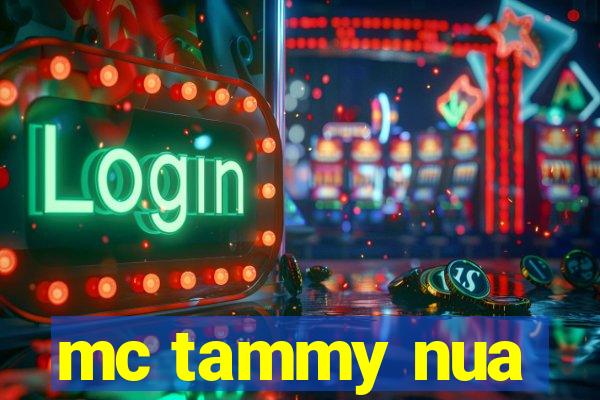 mc tammy nua