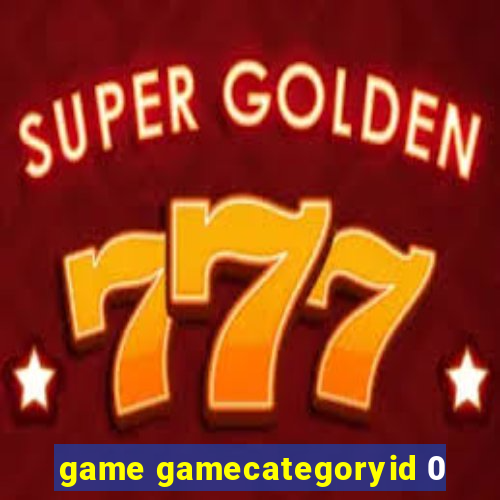 game gamecategoryid 0
