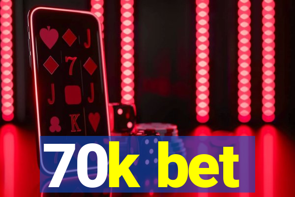 70k bet