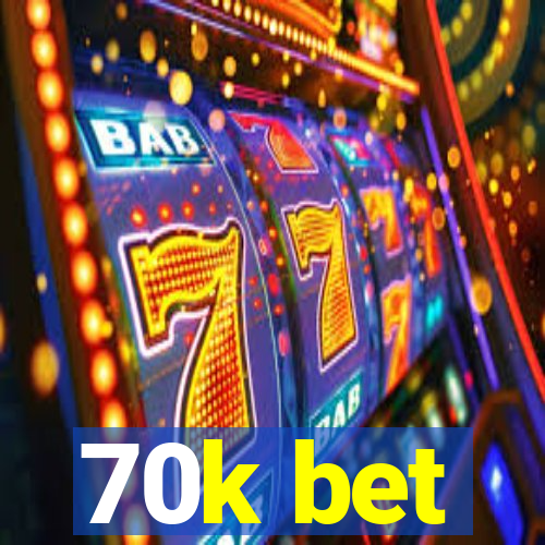 70k bet