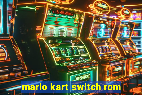 mario kart switch rom