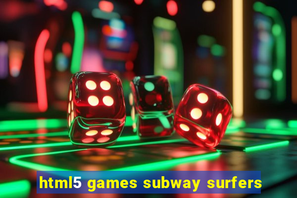 html5 games subway surfers