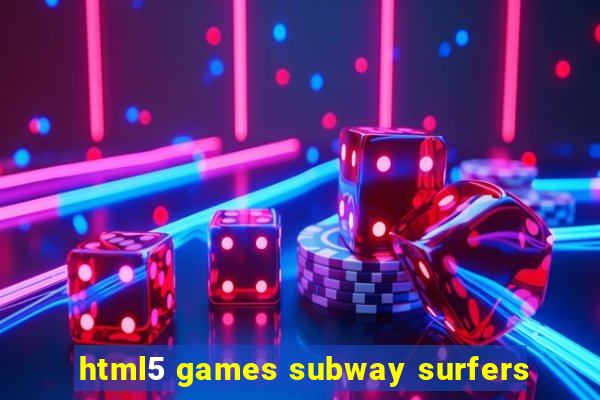 html5 games subway surfers