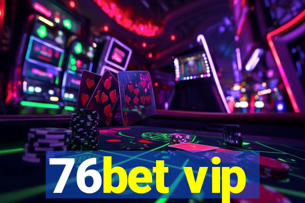 76bet vip