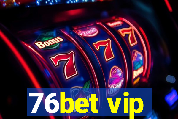 76bet vip