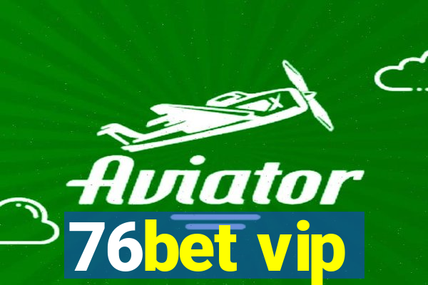 76bet vip