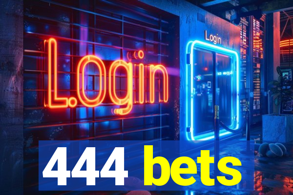 444 bets