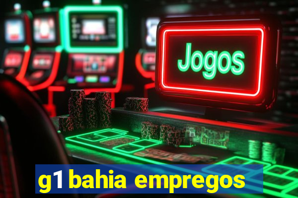 g1 bahia empregos