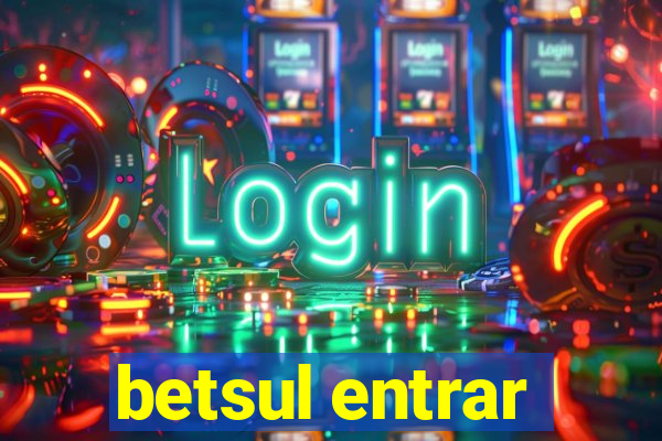 betsul entrar
