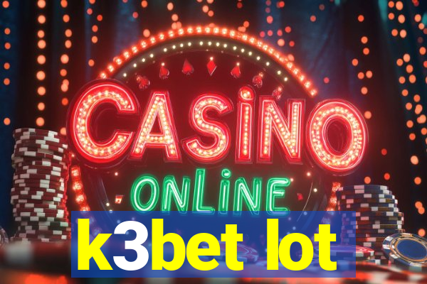 k3bet lot